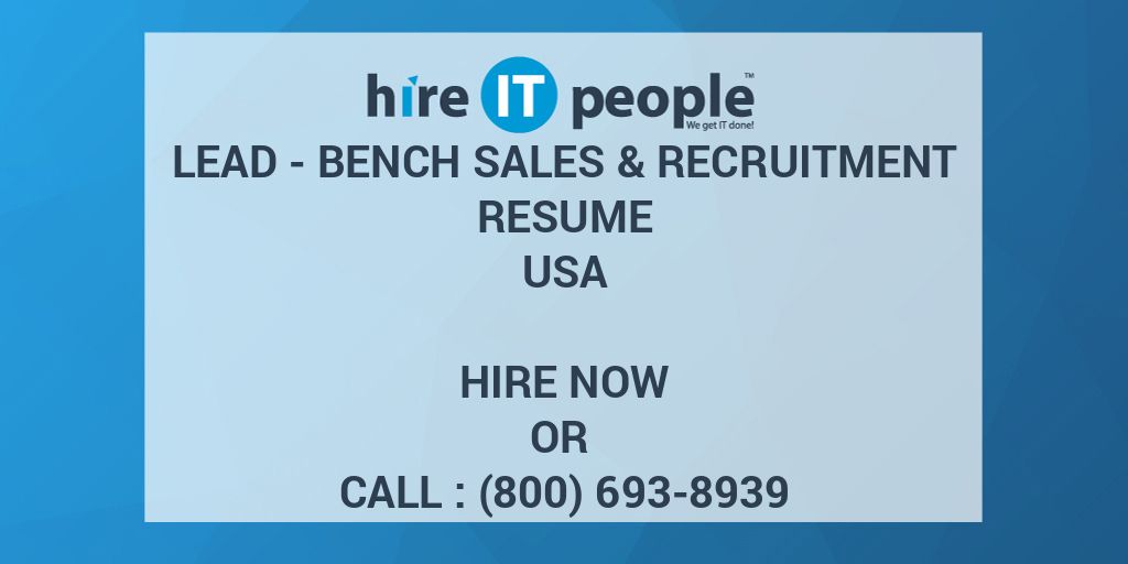 Lead - Bench Sales & Recruitment Resume - Hire It People - We Get It Done