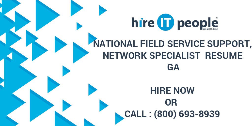 National Field Service Support, Network Specialist Resume GA
