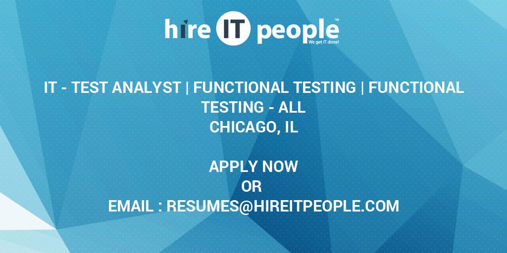 IT Test Analyst Functional Testing Functional Testing ALL