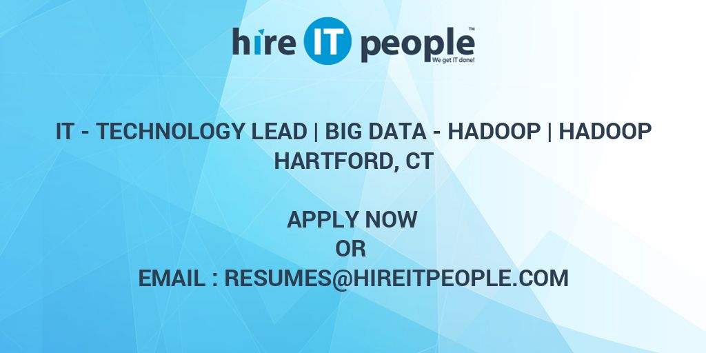 IT Technology Lead Big Data Hadoop Hadoop Hire IT People We