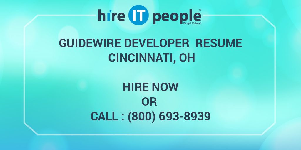 Guidewire Developer Resume Cincinnati, OH Hire IT People We get IT done
