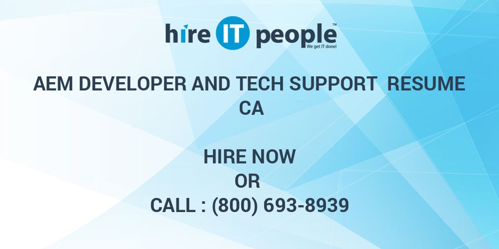 AEM Developer and Tech Support Resume CA Hire IT People We get IT done