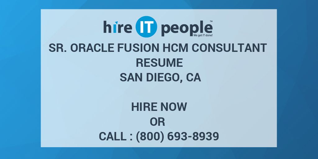 Sr Oracle Fusion HCM Consultant Resume San Diego CA Hire IT People 