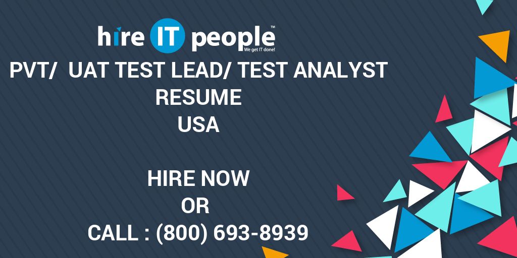 PVT/ UAT Test Lead/Test Analyst Resume Hire IT People We get IT done