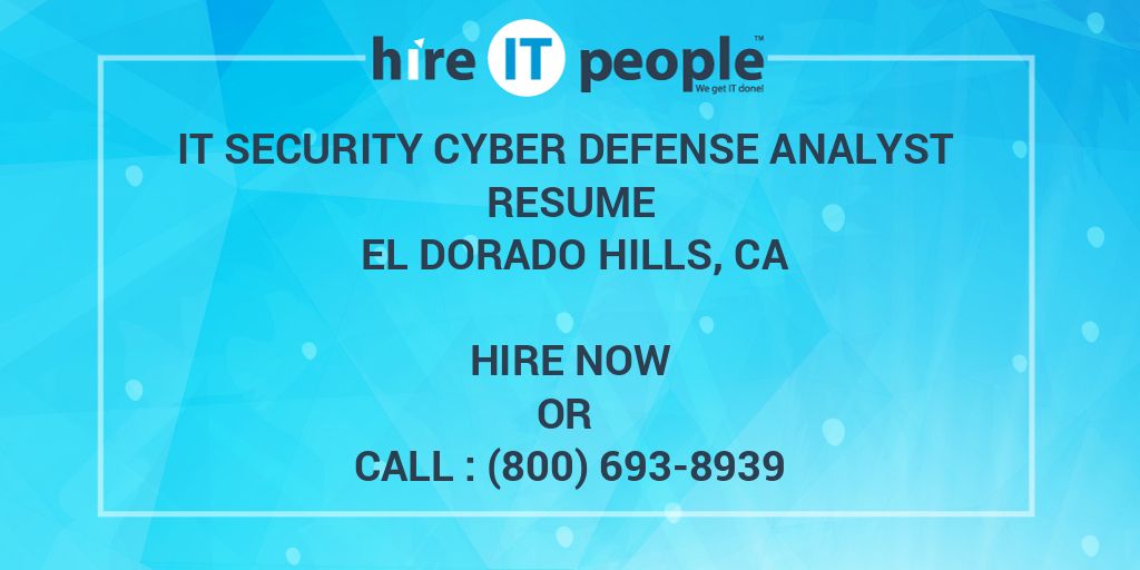 IT Security Cyber Defense Analyst Resume El Dorado Hills, CA - Hire IT ...