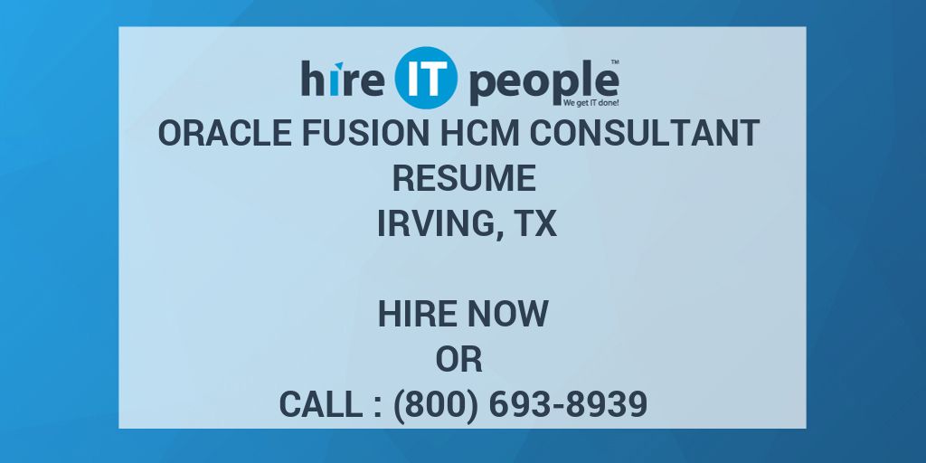 Oracle FUSION HCM Consultant Resume Irving TX Hire IT People We 