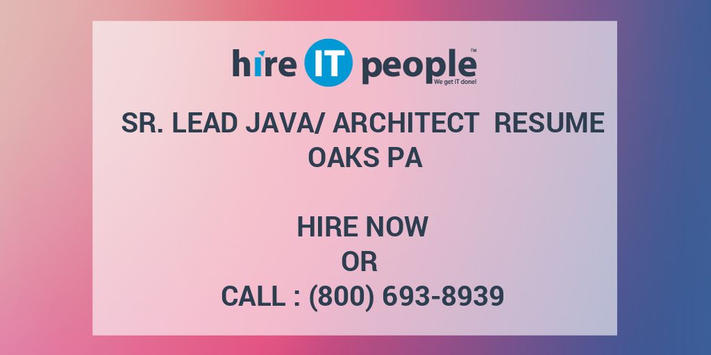 Sr lead java architect resume oaks pa hire it people we get it done