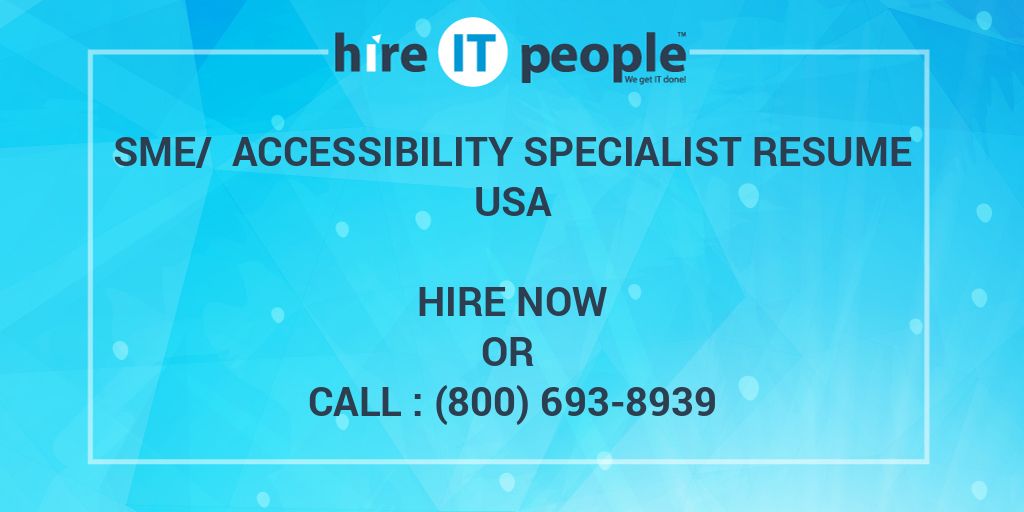 SME/ Accessibility Specialist Resume Hire IT People We get IT done