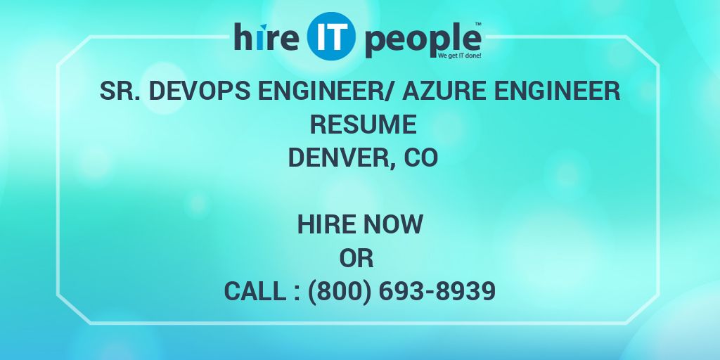 Sr. DevOps Engineer/Azure engineer Resume Denver, Co - Hire IT People
