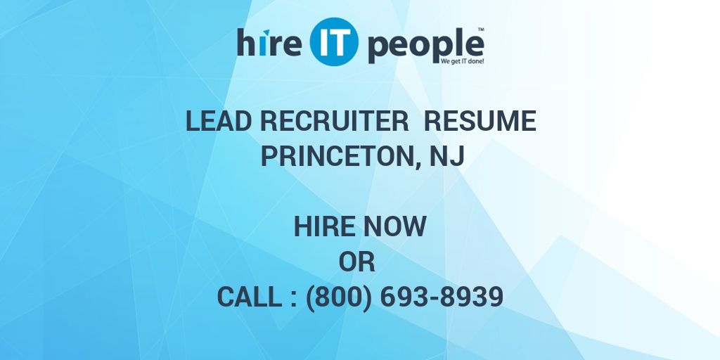 Lead Recruiter Resume Princeton, NJ Hire IT People We get IT done