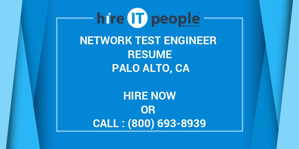 Network Test Engineer Resume Palo Alto, CA Hire IT People We get IT done