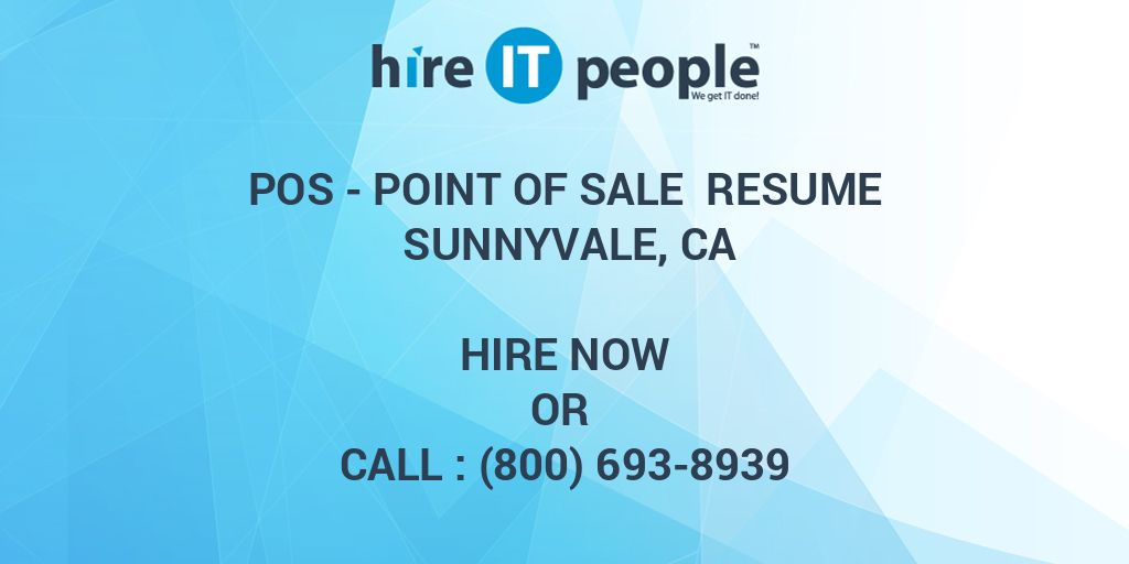POS Point of Sale Resume Sunnyvale, CA Hire IT People We get IT done