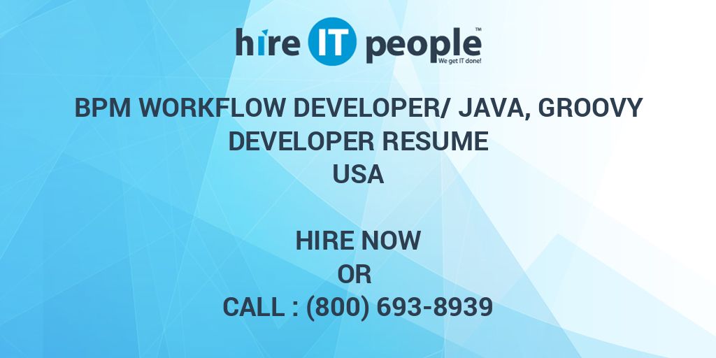 BPM Workflow Developer/Java, Groovy Developer Resume - Hire IT People ...