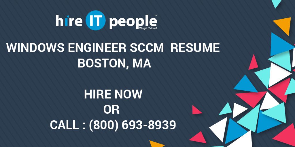 Windows Engineer SCCM Resume Boston, MA Hire IT People We get IT done