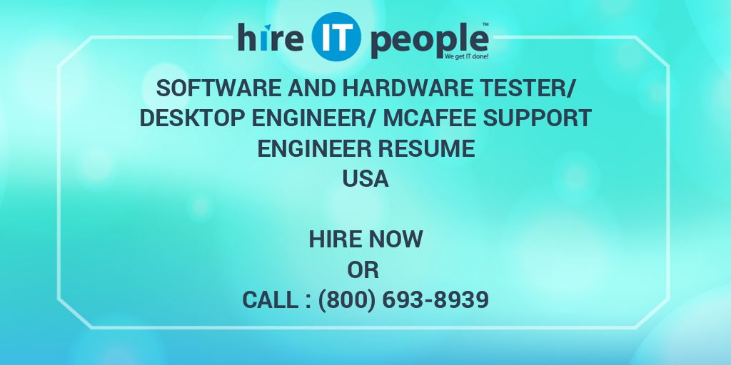 Software and Hardware tester/Desktop Engineer/Mcafee Support Engineer