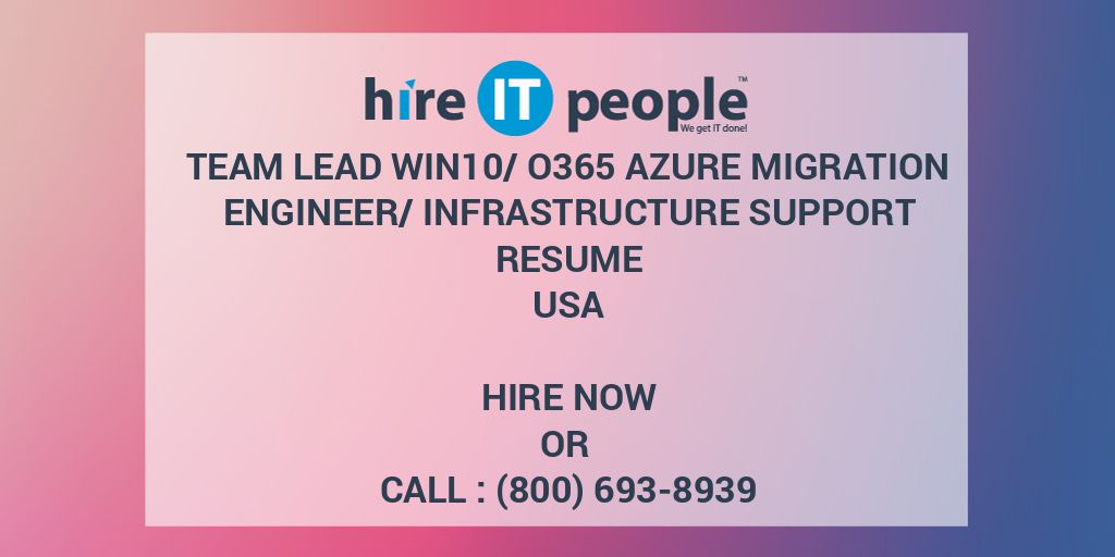 Team Lead Win10 O365 Azure Migration Engineer Infrastructure Support