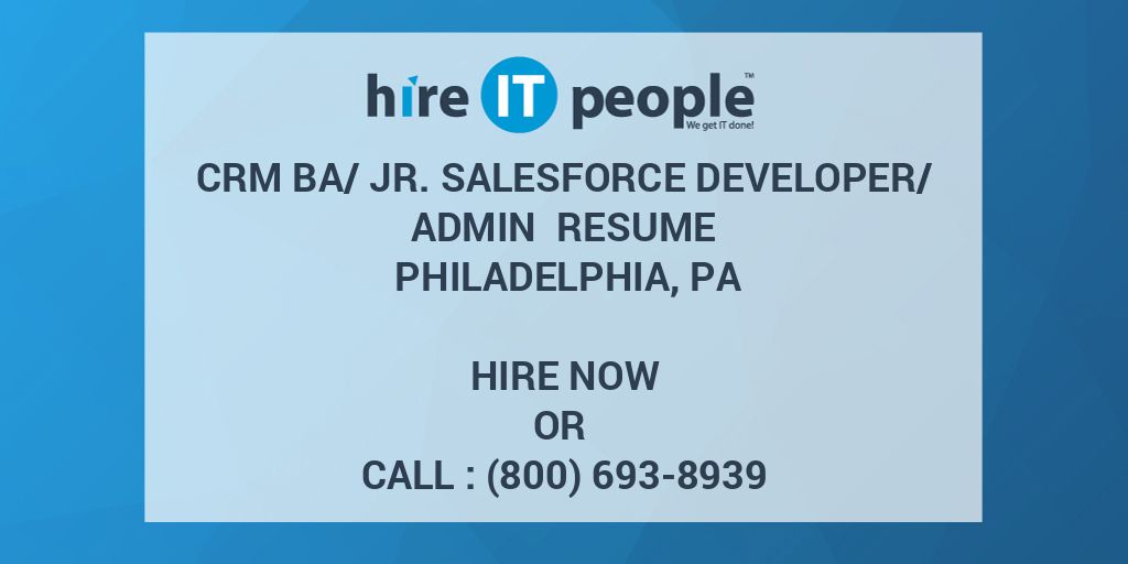 CRM BA Jr Salesforce Developer Admin Resume Philadelphia PA Hire IT 