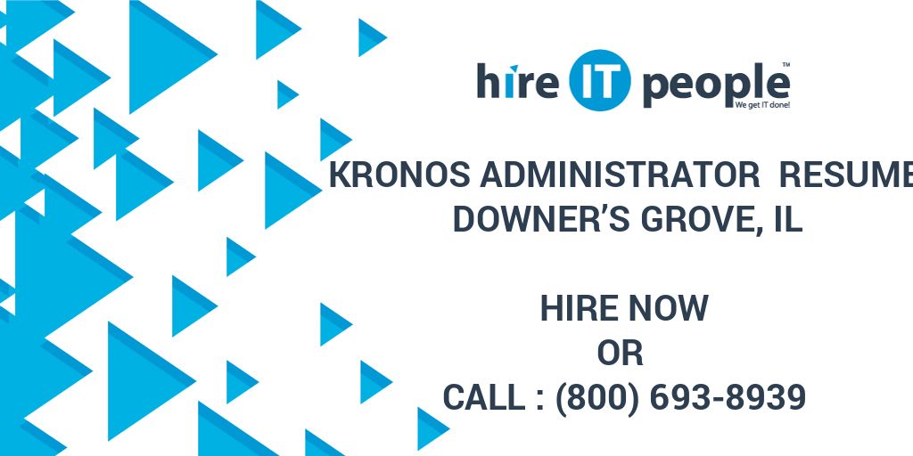 Kronos Administrator Resume Downer’s Grove, IL - Hire IT People - We ...