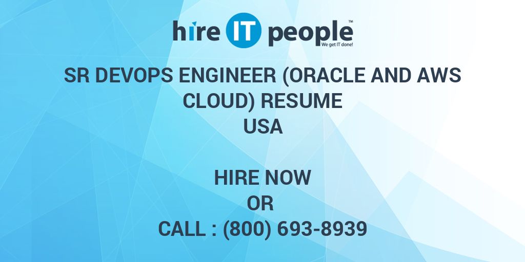 Sr Devops Engineer (Oracle and AWS Cloud) Resume - Hire IT People - We ...