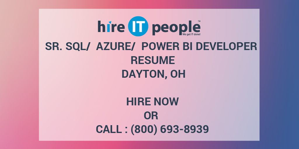 Sr. SQL/ Azure/ Power BI Developer Resume Dayton, OH Hire IT People