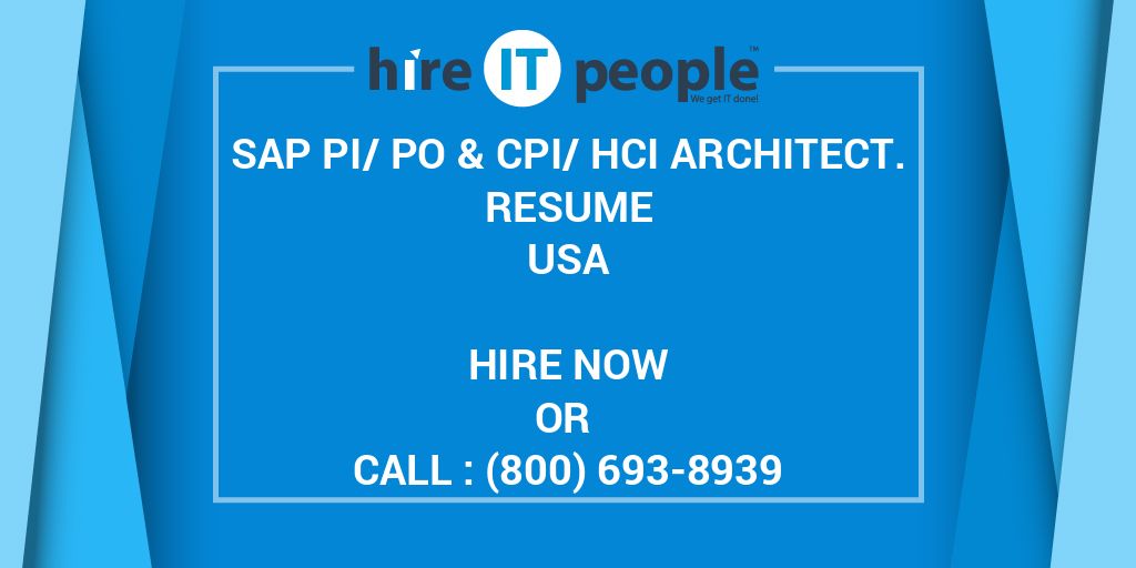 SAP PI/PO & CPI/HCI Architect. Resume Hire IT People We get IT done