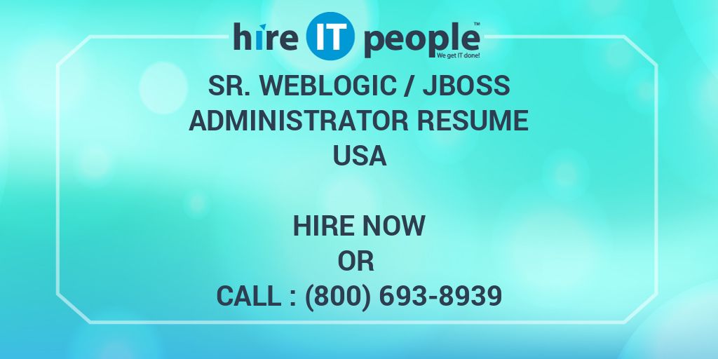 Sr weblogic jboss administrator resume hire it people we get it done
