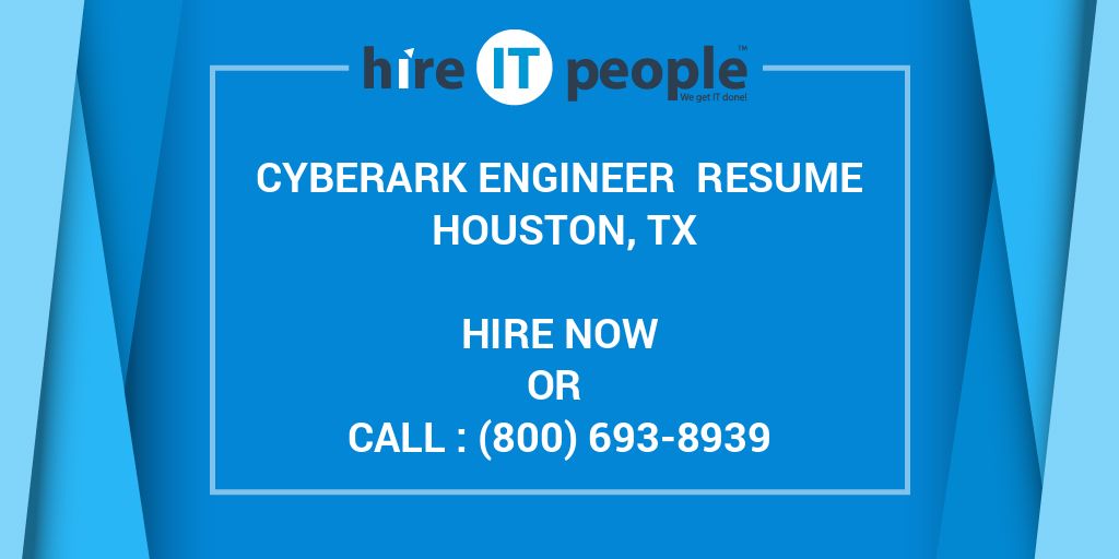 CyberArk Engineer Resume Houston, TX - Hire IT People - We get IT done