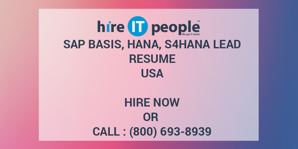 SAP Basis, HANA, S4HANA Lead Resume Hire IT People We get IT done