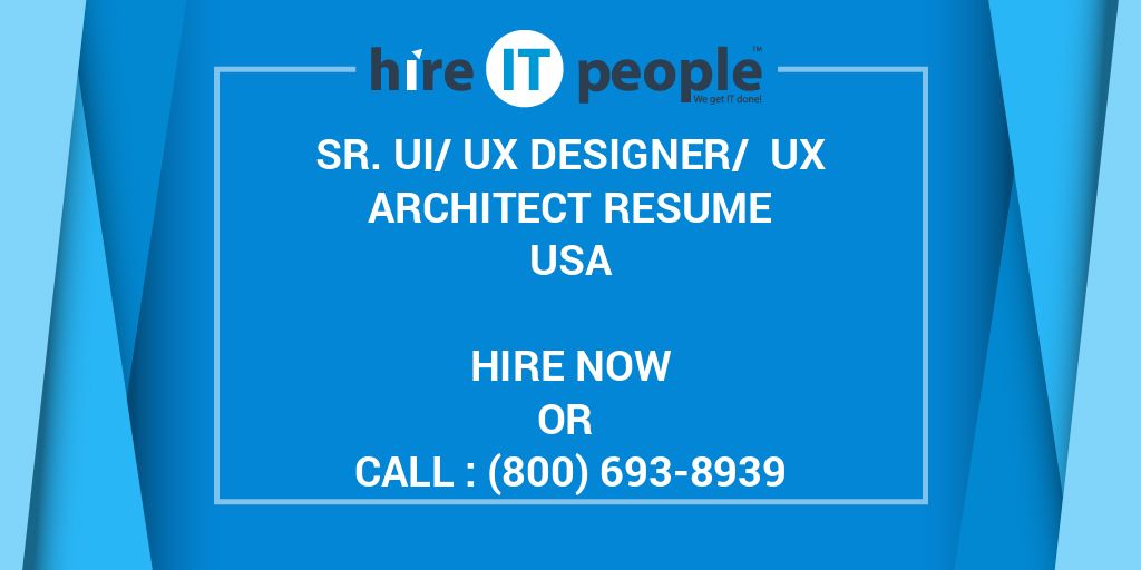SR. UI/UX DESIGNER/ UX ARCHITECT Resume - Hire IT People - We get IT done