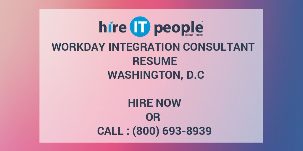 Workday Integration Consultant Resume Washington D C Hire IT People 