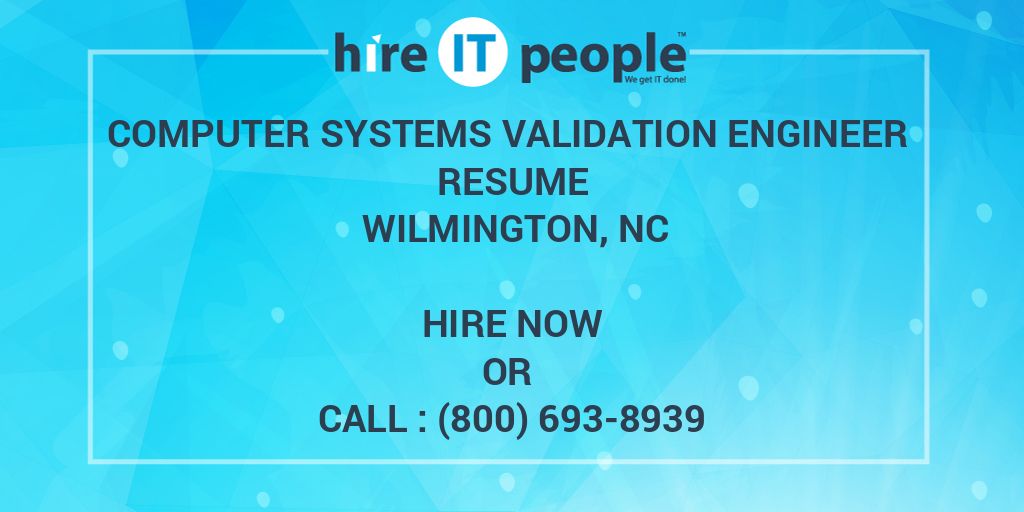 Computer Systems Validation Engineer Resume Wilmington, NC Hire IT