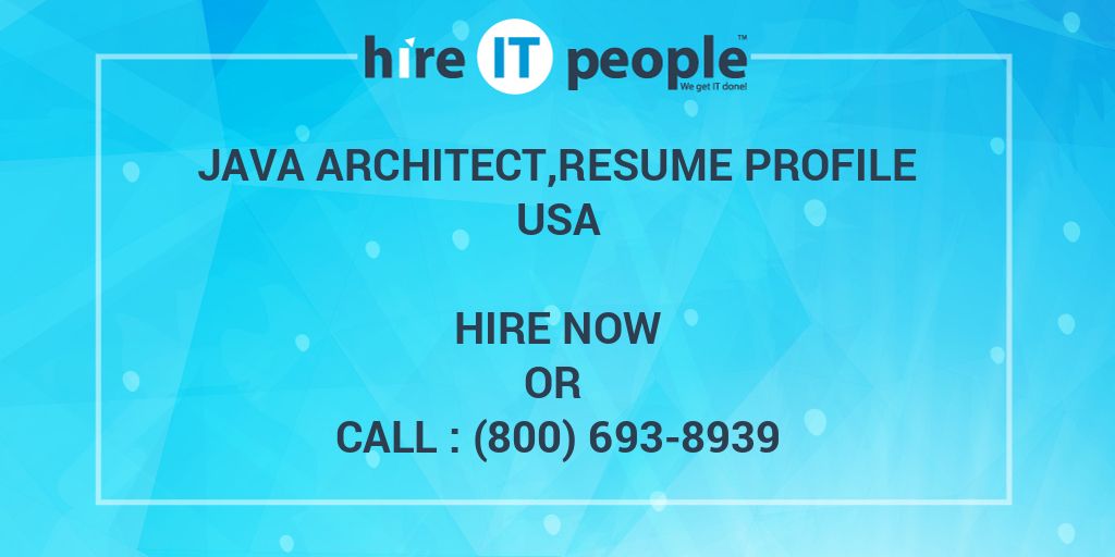 Java Architect,resume profile - Hire IT People - We get IT done