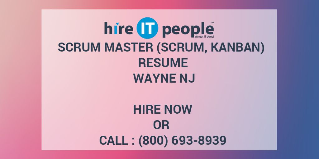 Scrum Master (Scrum, Kanban) Resume Wayne NJ Hire IT People We get