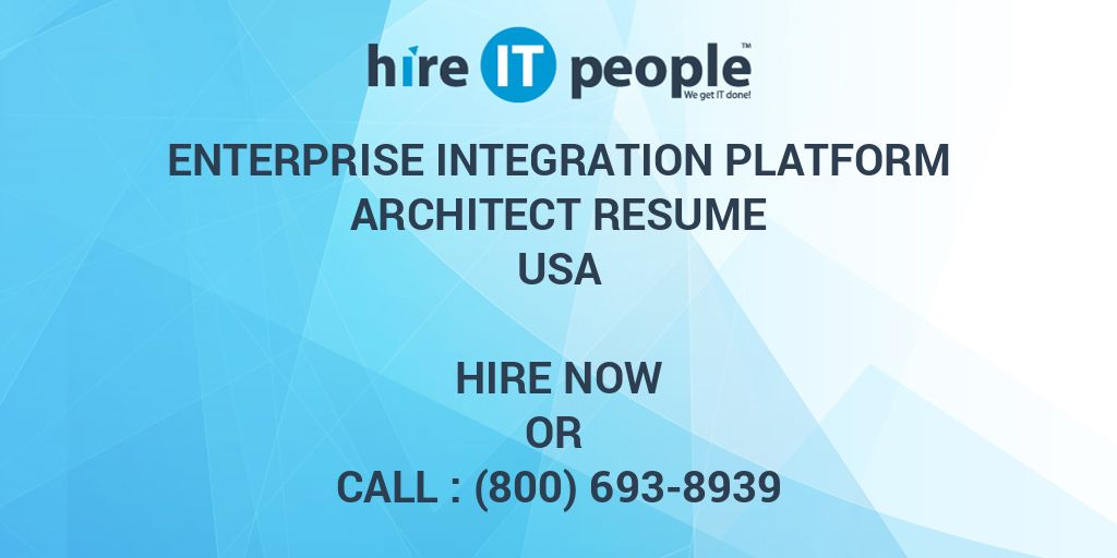 Enterprise Integration Platform Architect Resume Hire IT People We 