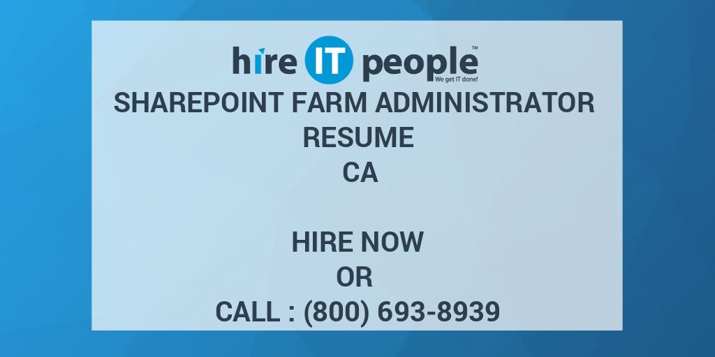 SharePoint Farm Administrator Resume CA Hire IT People We get IT done