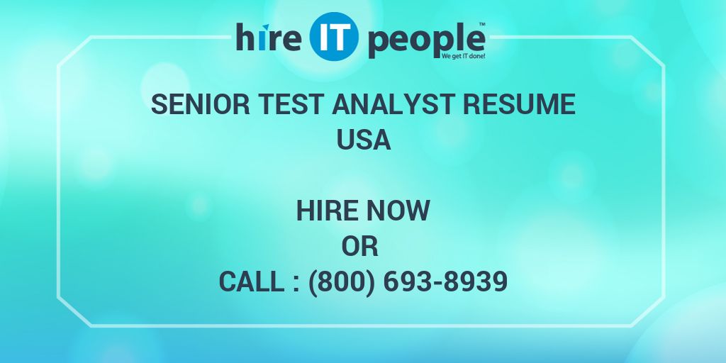 Senior Test Analyst Resume Hire IT People We Get IT Done
