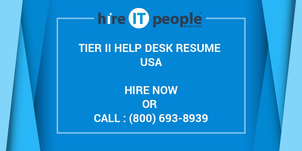 TIER II HELP DESK RESUME Hire IT People We get IT done