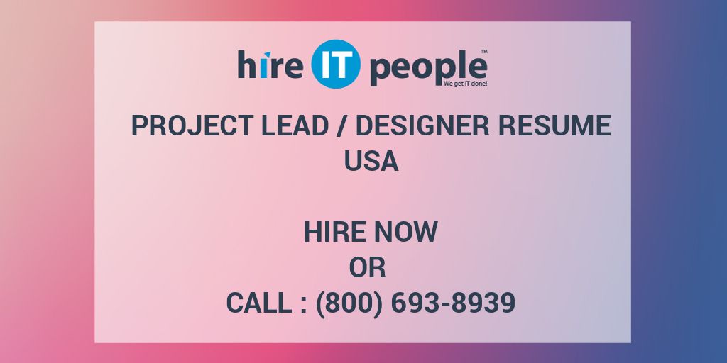 Project Lead /Designer Resume Hire IT People We get IT done