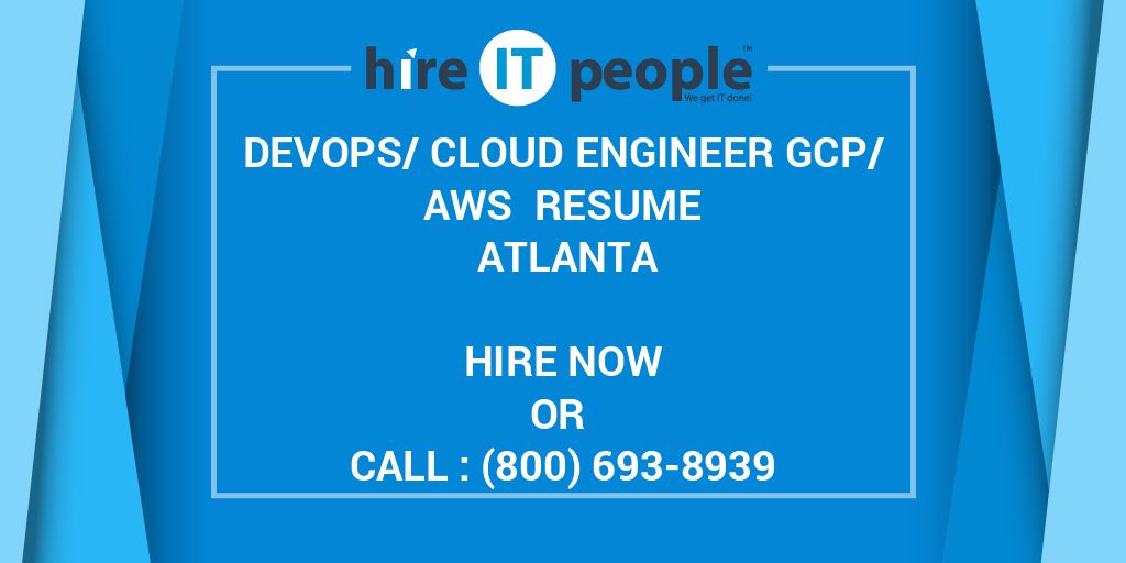 DevOps/Cloud Engineer GCP/AWS Resume Atlanta Hire IT People We get