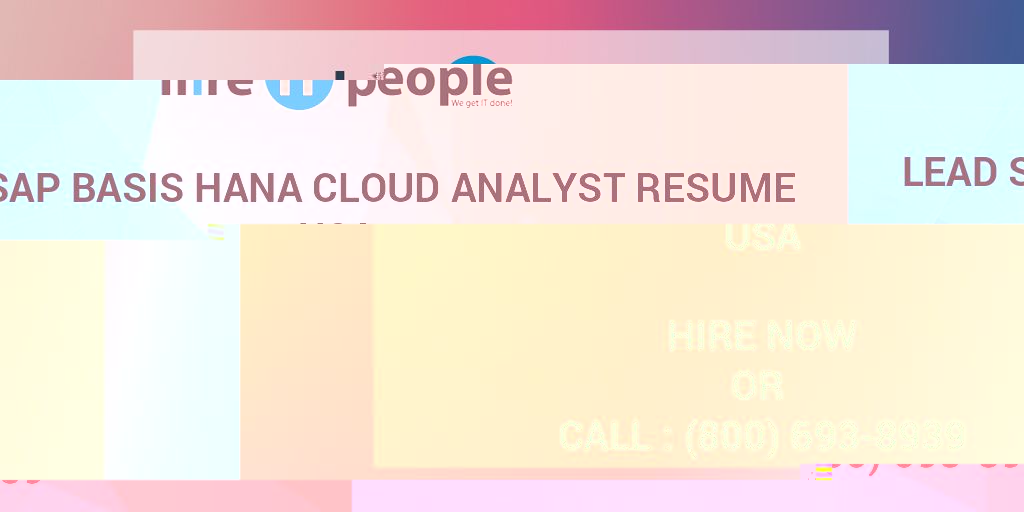 Lead SAP BASIS HANA Cloud Analyst Resume Hire IT People We get IT done