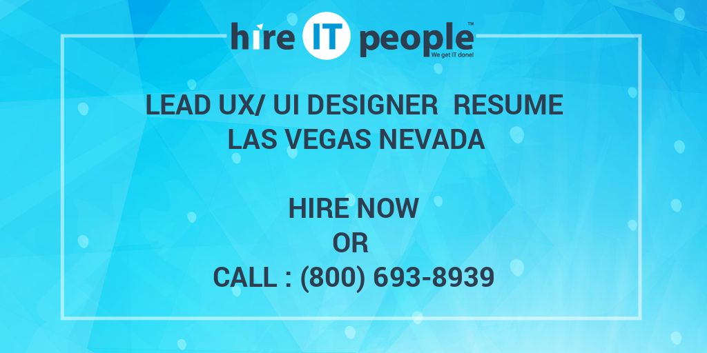 Lead UX/UI Designer Resume Las Vegas Nevada Hire IT People We get