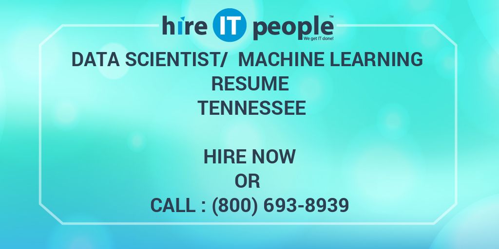 Data Scientist/ Machine Learning Resume Tennessee Hire IT People We get IT done