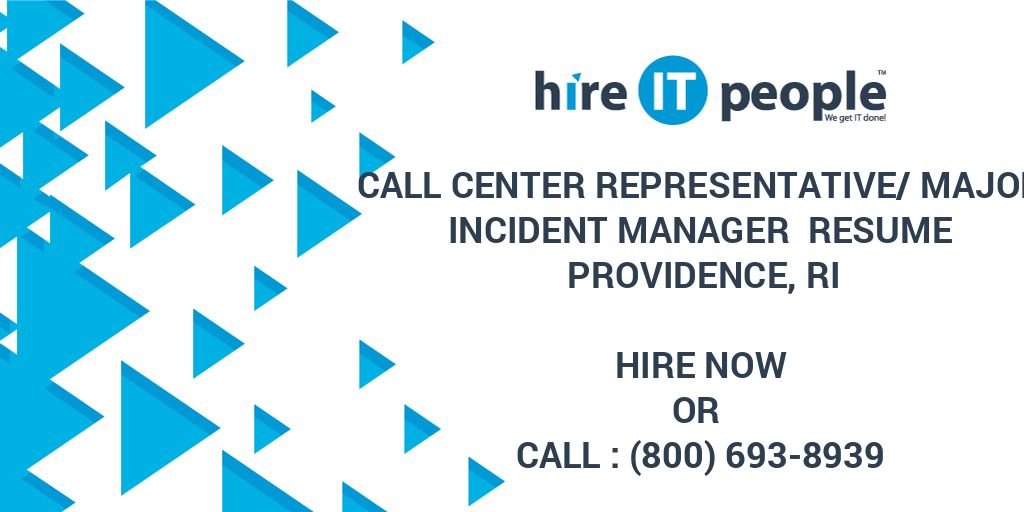 Call Center Representative Major Incident Manager Resume Providence RI Hire IT People We 