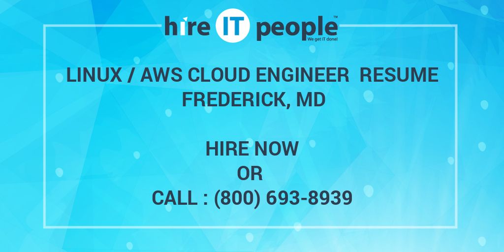 Linux /AWS Cloud Engineer Resume Frederick, MD - Hire IT People - We ...
