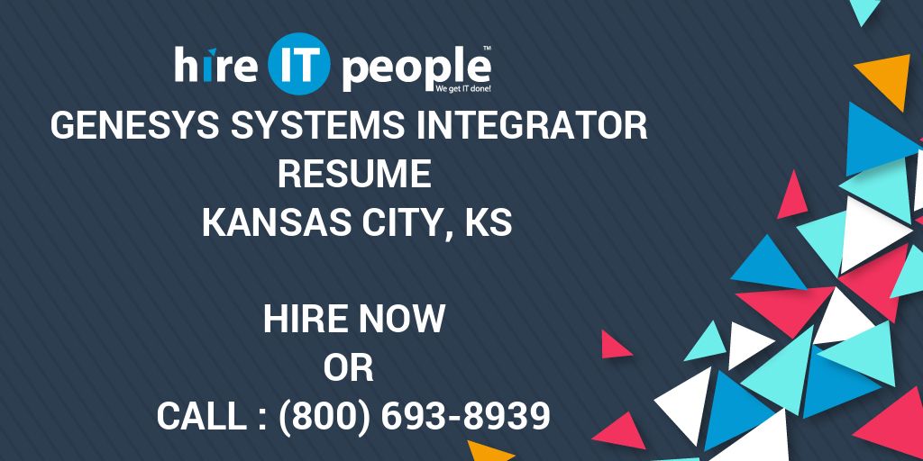 Genesys systems integrator resume kansas city ks hire it people we