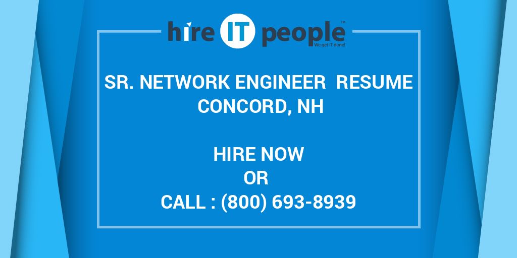 Sr. Network Engineer Resume Concord, NH Hire IT People We get IT done