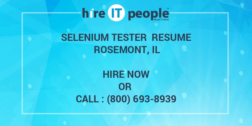 Selenium Tester Resume Rosemont, IL Hire IT People We get IT done