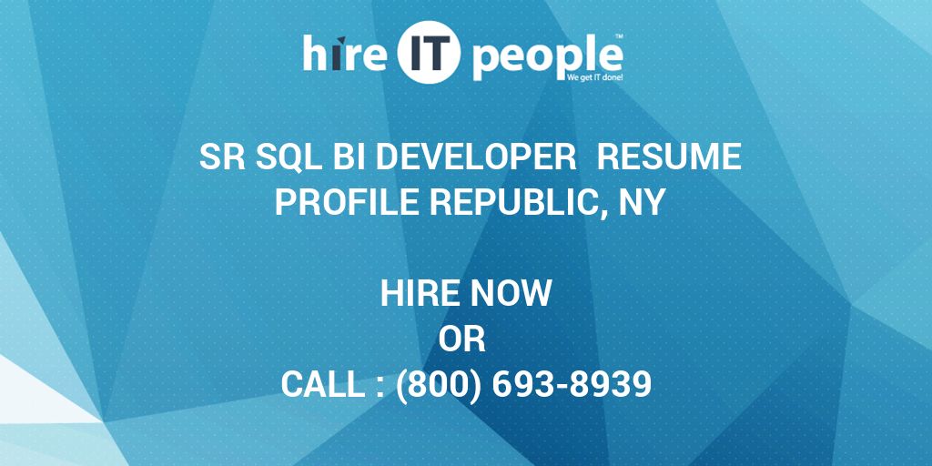 sr sql bi developer resume profile republic ny hire it people we get it done