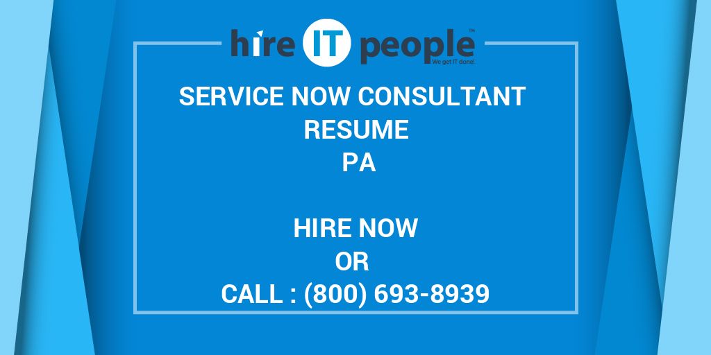 Service Now Consultant Resume PA Hire IT People We get IT done