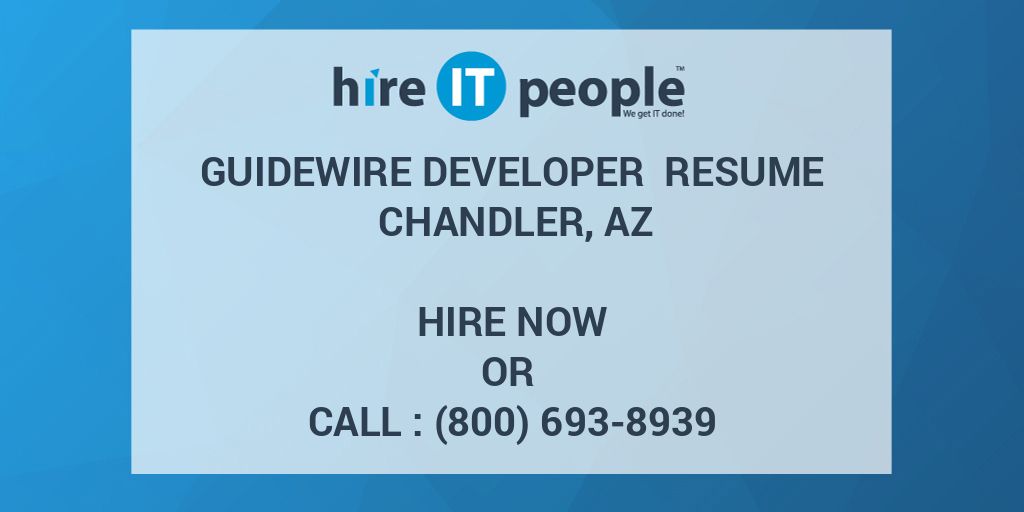 Guidewire Developer Resume Chandler, AZ Hire IT People We get IT done